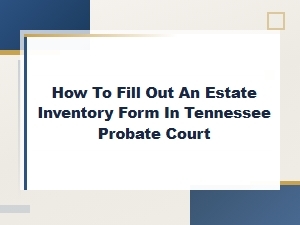 Tennessee Estate Inventory Form: a Step-by-Step Guide
