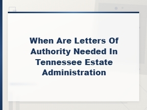 Letters of Authority in Tennessee Estate Administration