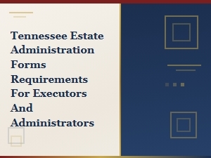 Tennessee Estate Administration Forms and Requirements